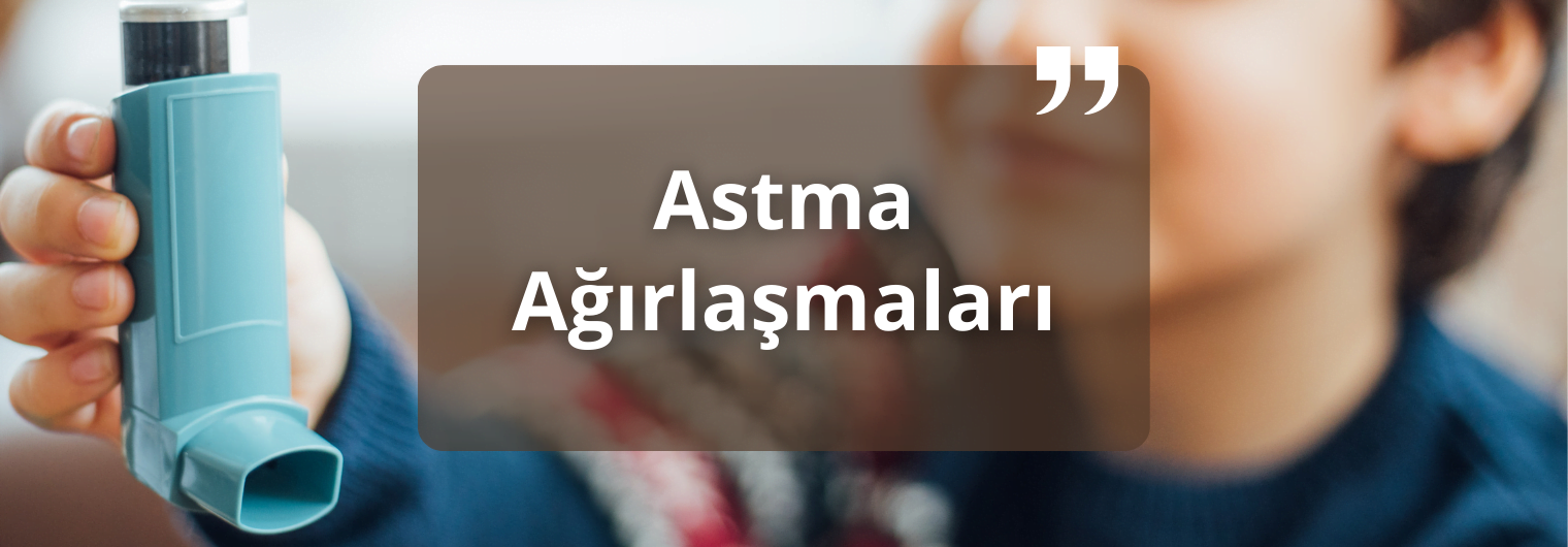 Astma Ağırlaşmaları